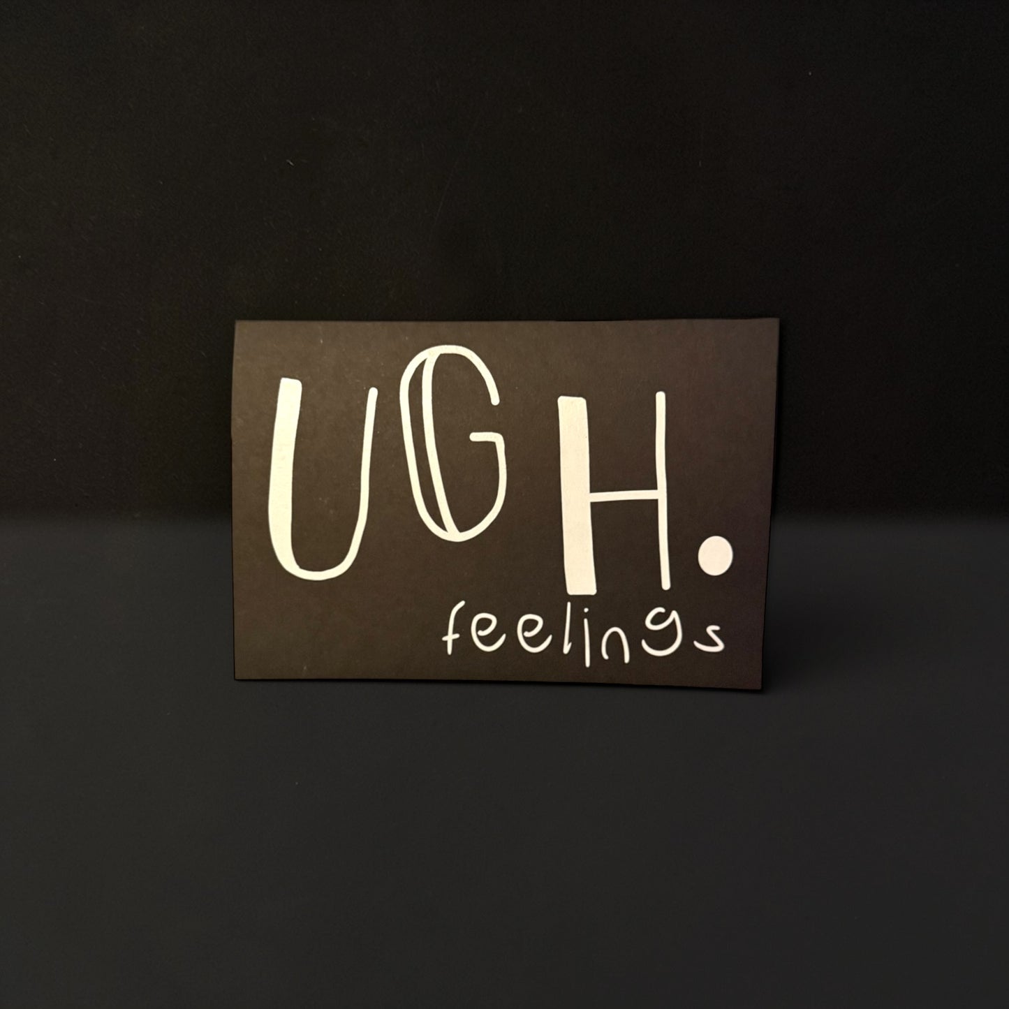 Ugh. Feelings Card