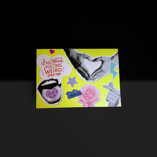 I’m Glad You’re Weird Like Me Greeting Card