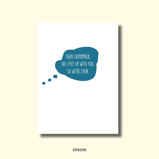 Wonder How You Put Up With Me Card