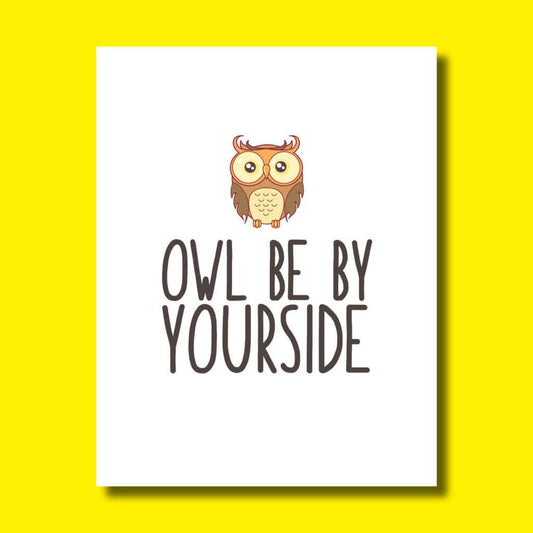 Greeting Card - "Owl Be by Yourside"