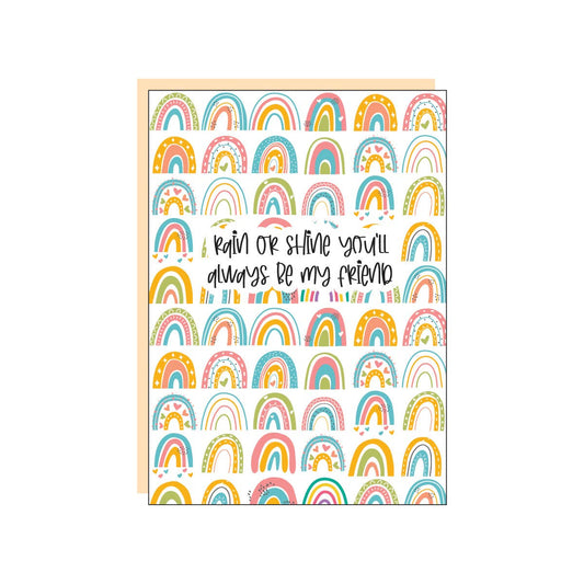 Rain or Shine, you'll always be my friend Card